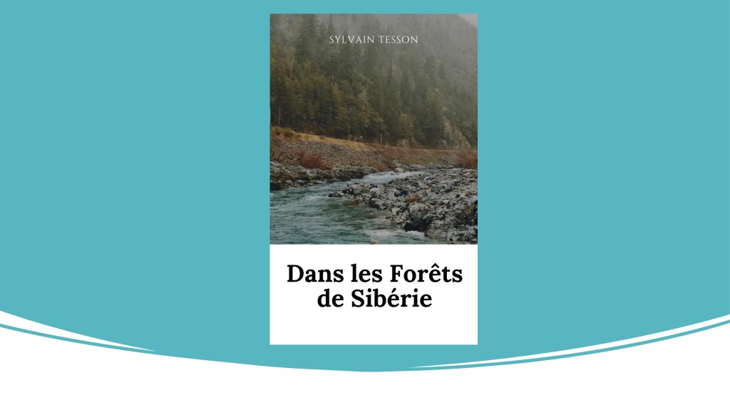 Dans les forêts de Sibérie | Sylvain&nbsp;Tesson