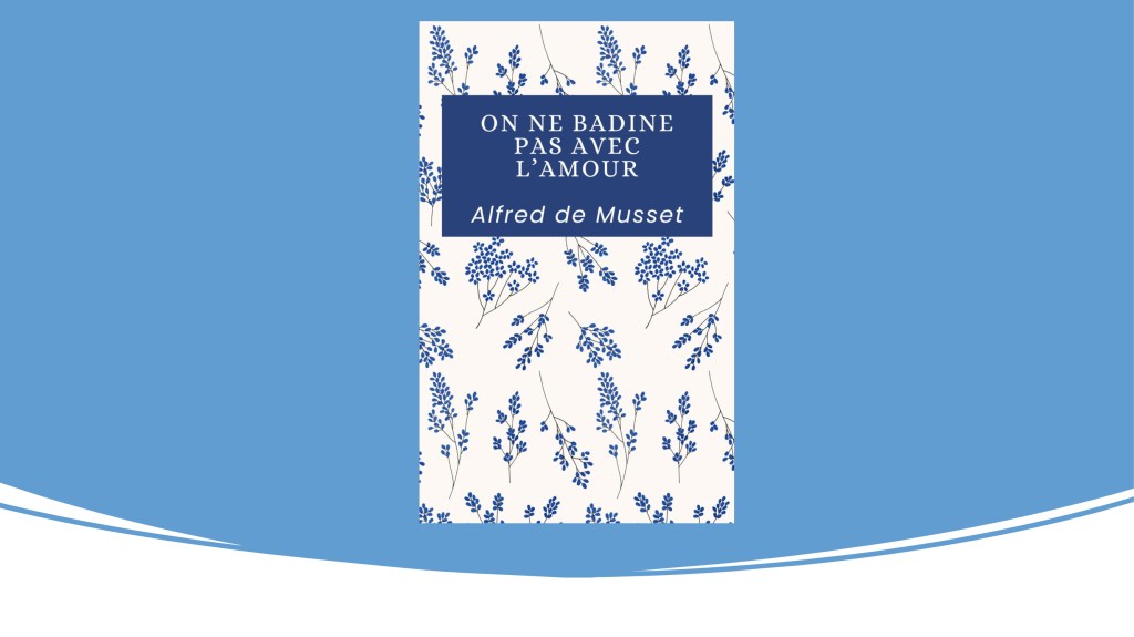 On ne badine pas avec l&rsquo;amour | Alfred de&nbsp;Musset